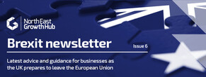 NORTH EAST GROWTH HUB BREXIT NEWSLETTER - ISSUE 6