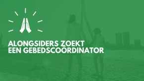 Wij zoeken een gebedscoördinator