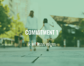 Commitment 1 - Ik wil Jezus volgen