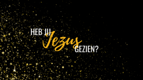 Heb jij Jezus gezien?