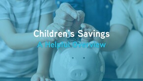Children&rsquo;s Savings: Giving Your Child a Head Start in Life