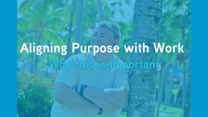 The Importance of Aligning Purpose with Work