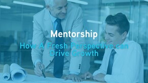 How Mentorship and Fresh Perspectives Drive Growth