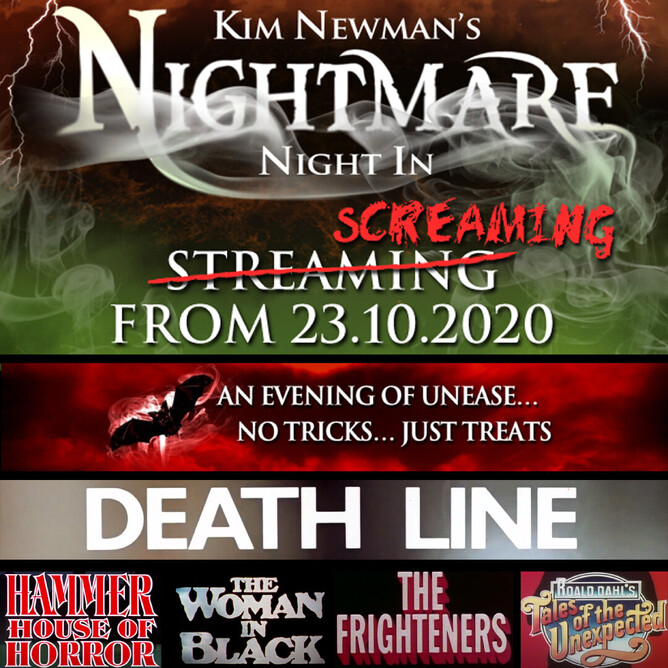 KIM NEWMAN’S NIGHTMARE NIGHT IN featuring THE WOMAN IN BLACK, TALES OF THE UNEXPECTED, HAMMER HOUSE OF HORROR, THE FRIGHTENERS & 1972 horror classic DEATH LINE.