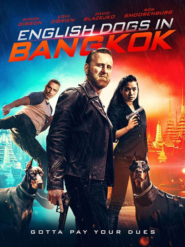 ENGLISH DOGS IN BANGKOK: An action crime thriller written and directed by Byron Gibson