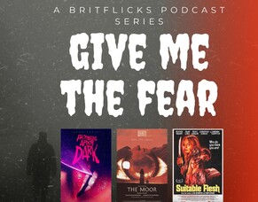 GIVE ME THE FEAR, Part 9: Frightfest 2023 Preview Podcast Featuring FACELESS AFTER DARK, THE MOOR and SUITABLE FLESH