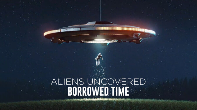 Breaking Glass Pictures reveal the captivating next chapter in the ALIENS UNCOVERED BORROWED TIME series