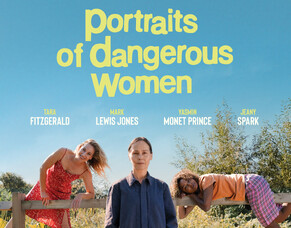 Bulldog Film Distribution Announces UK Release for &#039;PORTRAITS OF DANGEROUS WOMEN&#039;