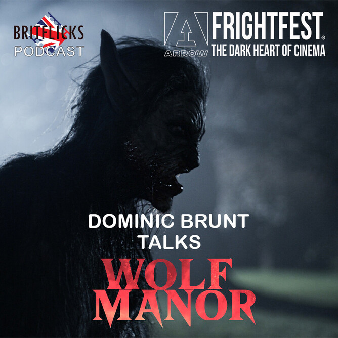 Dominic Brunt Talks About His Film WOLF MANOR Ahead Of Arrow Video FrightFest World Premiere.
