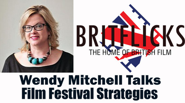 BritFlicks Podcast - Wendy Mitchell Talks Film Festival Strategies For UK Filmmakers