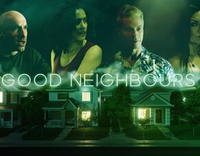 British Indie Film &lsquo;GOOD NEIGHBOURS&rsquo; Now Streaming on Amazon Prime Video