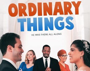 New Trailer Release: &#039;ORDINARY THINGS&#039; Coming Soon from Indie Rights