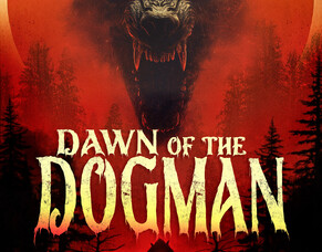 Dawn Of The Dogman Rises In New Trailer For &#039;DAWN OF THE DOGMAN&#039;