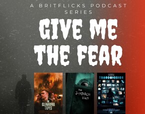GIVE ME THE FEAR, Part 4: Frightfest 2023 Preview Podcast Featuring THE GLENARMA TAPES, THE J-HORROR VIRUS &amp; TRANSMISSION.