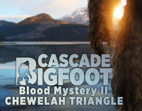 CASCADE BIGFOOT BLOOD MYSTERY II: CHEWELAH TRIANGLE &ndash; Now Streaming on BritFlicks