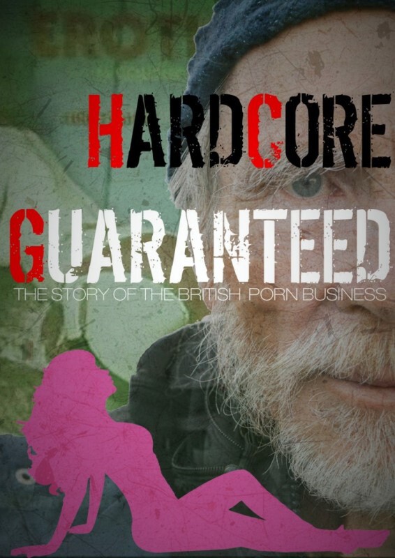  HARDCORE GUARANTEED - The Untold Story of British Hardcore Porn