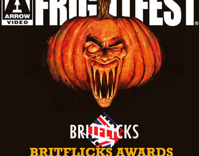 BRITFLICKS AWARDS - Arrow Video Frightfest 2020 TWENTY BLOODY YEARS&hellip;