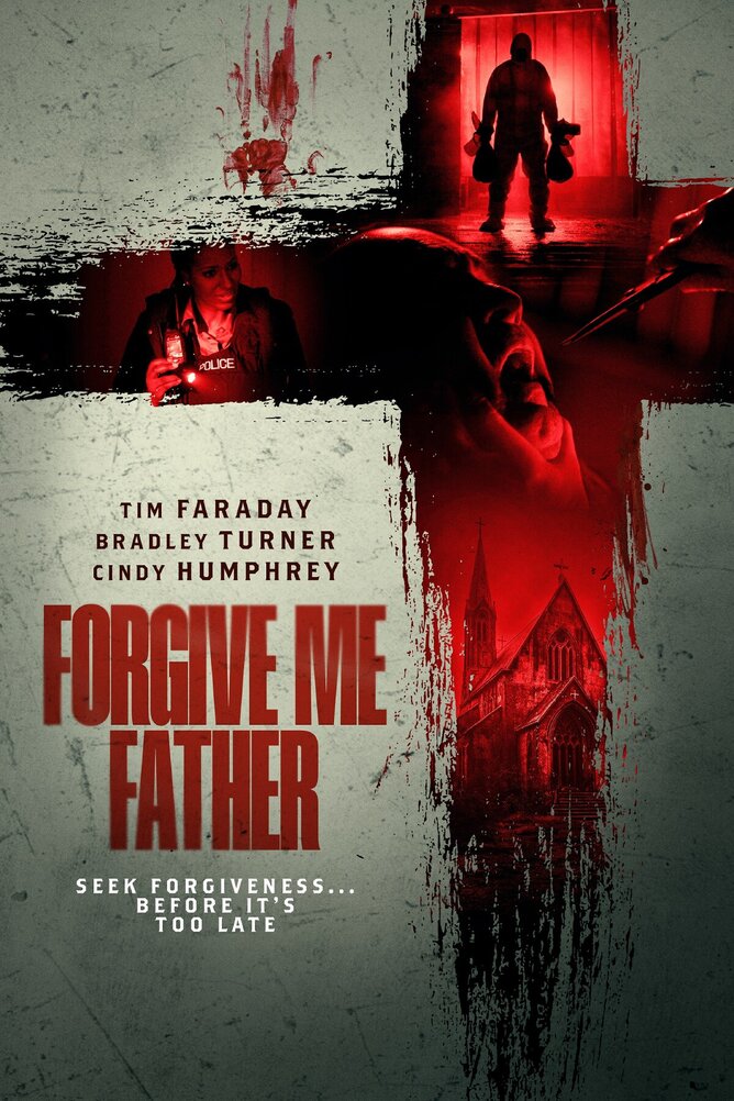 Official poster for 'FORGIVE ME FATHER,' a 2024 UK crime thriller starring Cindy Humphrey, Tim Faraday, and Bradley Turner. Directed by Fredi Nwaka, the poster features dark, ominous tones, hinting at the film's themes of revenge, murder, and psychological tension.