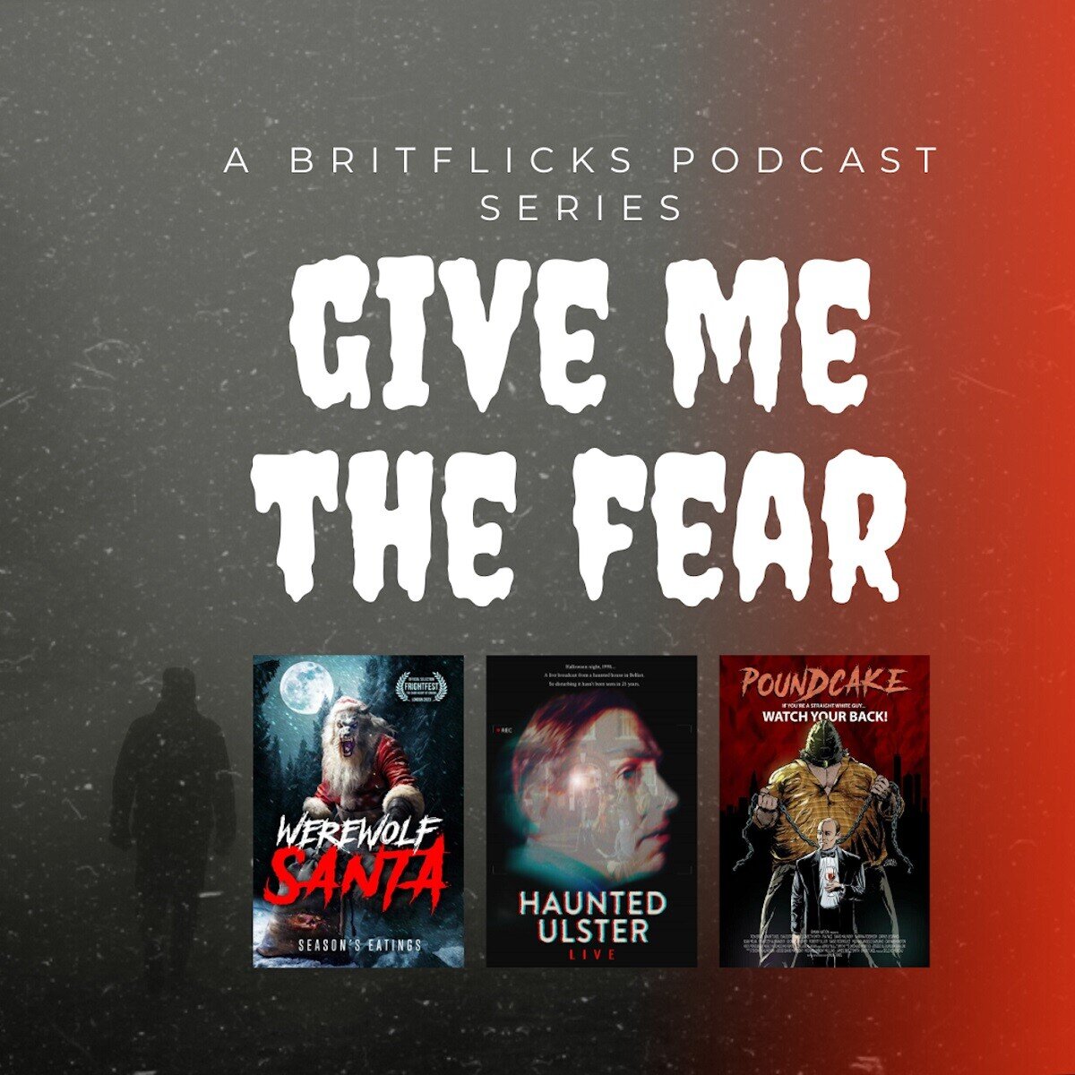 GIVE ME THE FEAR, Part 6 Frightfest 2023 Preview Podcast Featuring WEREWOLF SANTA, HAUNTED ULSTER LIVE and POUNDCAKE