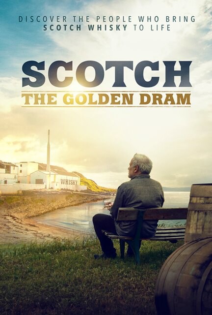 SCOTCH: THE GOLDEN DRAM - Doumentary on Scotch Whisky
