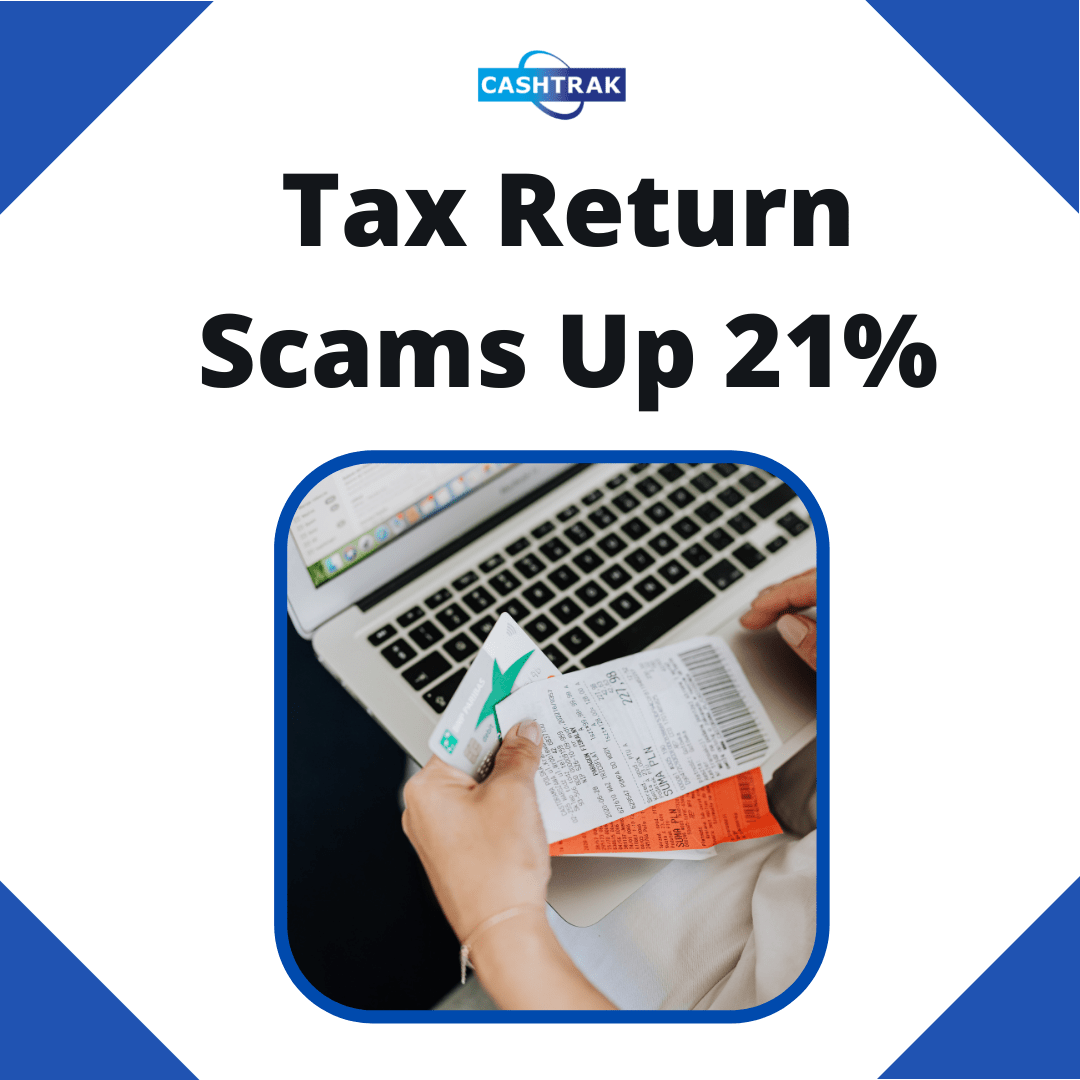 cashtrak-tax-return-scams-up-21-this-year-what-you-need-to-know