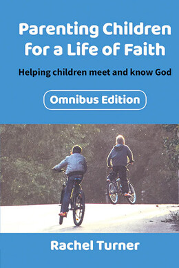 Parenting Children for a Life of Faith Omnibus book written by Rachel Turner