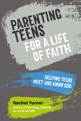 Parenting Teens for a Life of Faith book by Rachel Turner