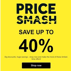 Price Smash: up to 40% off 100s of products &ndash; act fast!