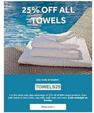 Get 25% off all Mitre towels. Don&#039;t miss out: offer ends SUNDAY 14th July!
