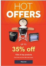Don&#039;t miss out! Hot offers END SOON! Save up to 35% on 100s of products