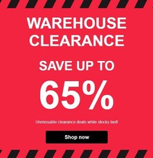 Warehouse Clearance: don&#039;t miss up to 65% off!