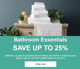 Stock up on premium bathroom essentials - toiletries, towels &amp; more!