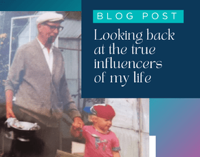 The true influencers of my life